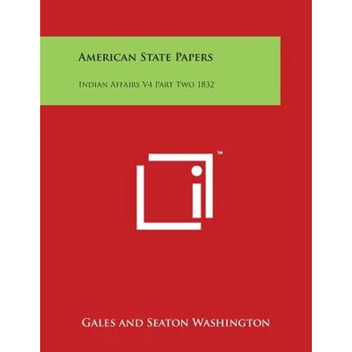 American State Papers: Indian Affairs V4 Part Two 1832 - Paperback