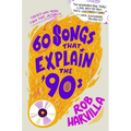 60 Songs That Explain the '90s - Hardcover