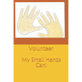 Volunteer: My Small Hands Can - Paperback