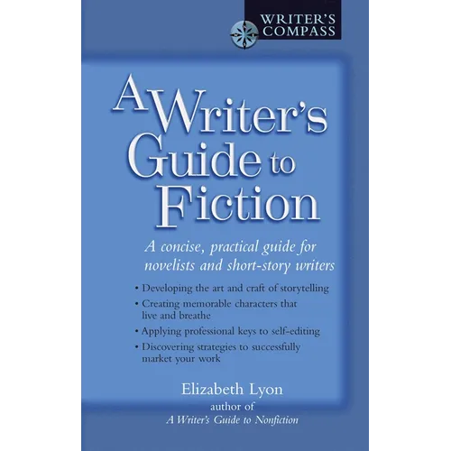 A Writer's Guide to Fiction: A Concise, Practical Guide for Novelists and Short-Story Writers - Paperback