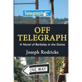 Off Telegraph: A Novel of Berkeley in the Sixties - Paperback