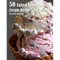 50 United Kingdom Ice Cream Recipes for Home - Paperback