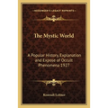 The Mystic World: A Popular History, Explanation and Expose of Occult Phenomena 1927 - Paperback