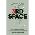 Activate the Third Space: How to Align, Communicate and Lead in a Hyper-Competitive World - Hardcover