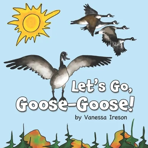 Let's Go, Goose-Goose! - Paperback