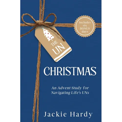 The Un-Christmas: An Advent Study for Navigating Life's UNs - Paperback