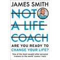 Not a Life Coach: Are You Ready to Change Your Life? - Paperback