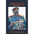 The Rise of a Dictator: Idi Amin's Journey Through the Ranks of the Ugandan Military - Paperback