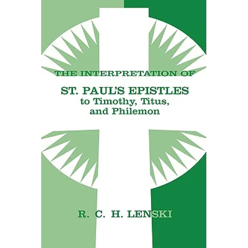 The Interpretation of St. Paul's Epistles to Timothy, Titus, and Philemon - Paperback