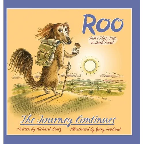 Roo - More than Just a Dachshund - The Journey Continues - Hardcover