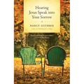 Hearing Jesus Speak Into Your Sorrow - Hardcover