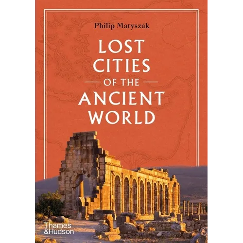 Lost Cities of the Ancient World - Hardcover
