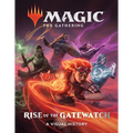 Magic: The Gathering: Rise of the Gatewatch: A Visual History - Hardcover