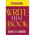 Write That Book: Tips For New Authors - Paperback