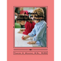 A Manual: Creating an Autism Intervention Program: Providing clinic based ABA treatment - Paperback
