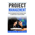 Project Management: Failed Government Project Business Cases, A Career Guide to - Paperback