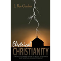 Electrical Christianity: A Revolutionary Guide to Jesus' Teachings and Spiritual Enlightenment - Paperback