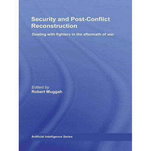 Security and Post-Conflict Reconstruction: Dealing with Fighters in the Aftermath of War - Paperback