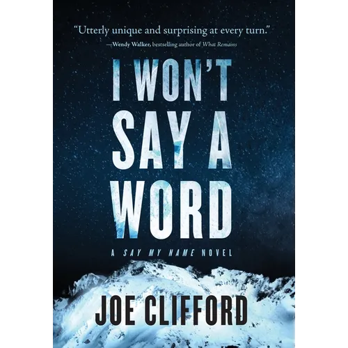 I Won't Say a Word: A Say My Name Novel - Hardcover