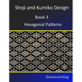 Shoji and Kumiko Design: Book 3 Hexagonal Patterns - Paperback