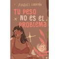 Tu Peso No Es El Problema / The Body I Love - Paperback