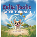 Cutie Tootie Tater Tornado - Hardcover