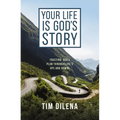 Your Life Is God's Story: Trusting God's Plan Through Life's Ups and Downs - Paperback