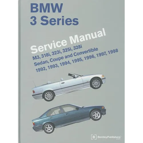 BMW 3 Series Service Manual: M3, 318i, 323i, 325i, 328i, Sedan, Coupe and Convertible 1992, 1993, 1994, 1995, 1996, 1997, 1998 - Hardcover