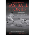 The Big Book of Baseball Stories: Timeless and Compelling Tales of Our National Game - Paperback