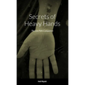 Secrets of Heavy Hands: The Iron Palm Companion - Paperback