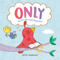 Only: The Bird Who Liked Being Alone - Hardcover