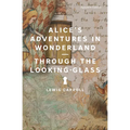 Alice's Adventures in Wonderland and Through the Looking-Glass - Paperback