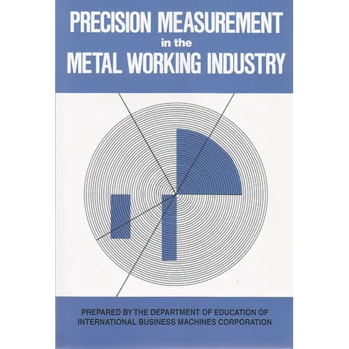 Precision Measurement in the Metal Working Industry: Revised Edition - Paperback