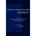The Student Leader Guidebook: How to Establish, Strengthen, and Maintain a Student Organization - Paperback