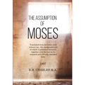The Assumption of Moses: Translated from the Latin sixth century ms., the unemended text of which is published herewith, together with the text - Paperback