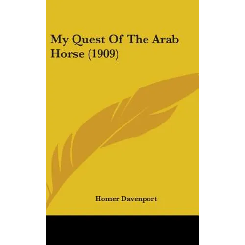 My Quest Of The Arab Horse (1909) - Hardcover