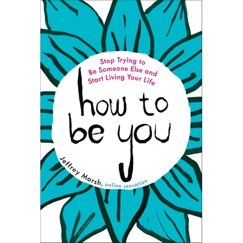 How to Be You: Stop Trying to Be Someone Else and Start Living Your Life - Paperback