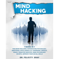 Mind Hacking: 7 Books In 1: This Book Includes: Introducing Psychology, Emotional Intelligence 2.0, Leadership, Empath, Highly Sensi - Paperback