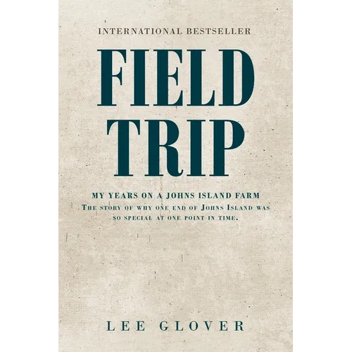 Field Trip: My Years on a Johns Island Farm: The story of why one end of Johns Island was so special at one point in time. - Paperback