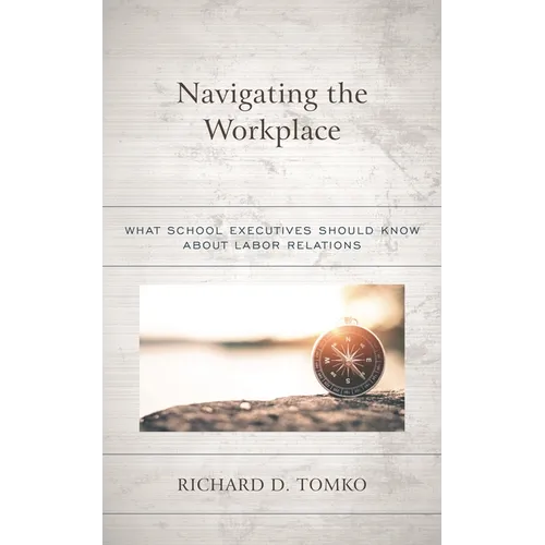 Navigating the Workplace: What School Executives Should Know about Labor Relations - Paperback