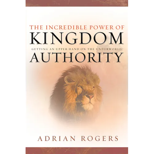The Incredible Power of Kingdom Authority: Getting an Upper Hand on the Underworld - Paperback