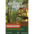 60 Hikes Within 60 Miles: Madison: Including Dane and Surrounding Counties - Hardcover