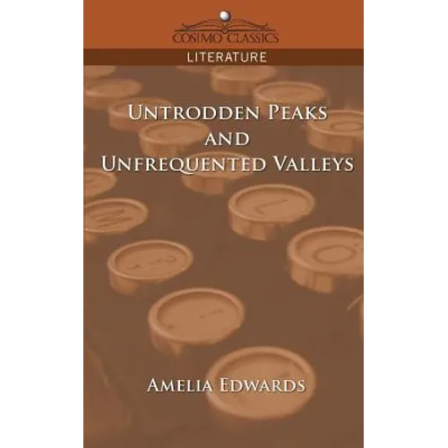 Untrodden Peaks and Unfrequented Valleys - Paperback