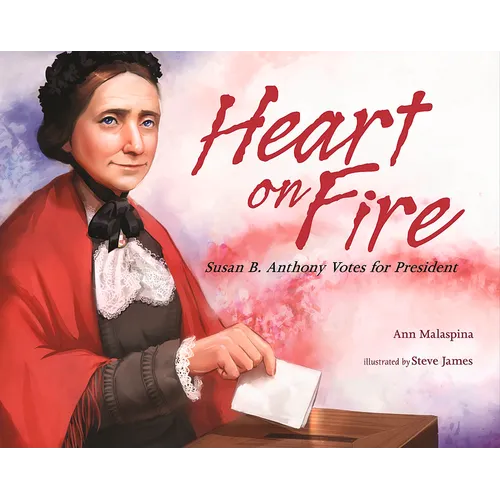 Heart on Fire: Susan B. Anthony Votes for President - Hardcover