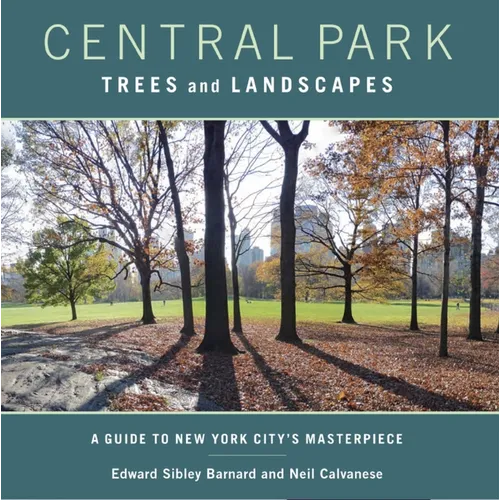 Central Park Trees and Landscapes: A Guide to New York City's Masterpiece - Paperback