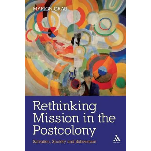 Rethinking Mission in the Postcolony: Salvation, Society and Subversion - Paperback