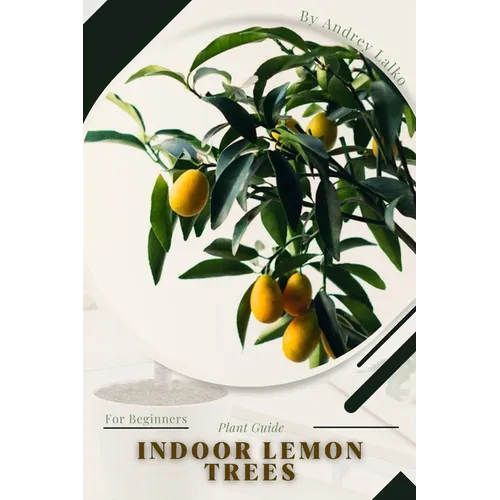Indoor Lemon Trees: Plant Guide - Paperback