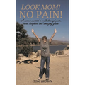 Look Mom! No Pain! - Paperback