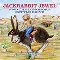 Jackrabbit Jewel and the Longhorn Cattle Drive - Hardcover