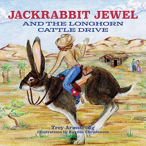 Jackrabbit Jewel and the Longhorn Cattle Drive - Hardcover
